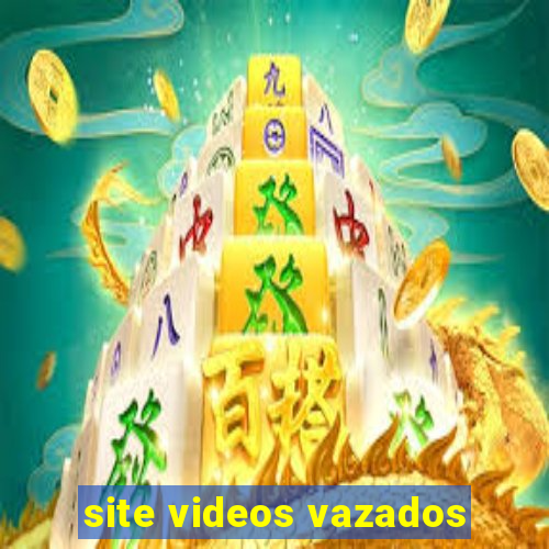 site videos vazados